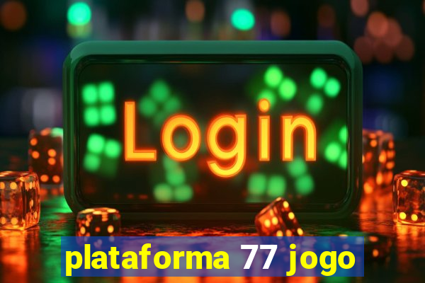 plataforma 77 jogo